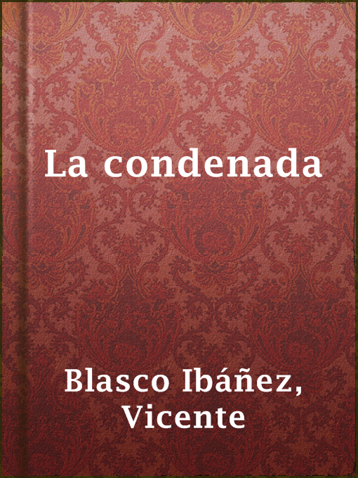 Title details for La condenada by Vicente Blasco Ibáñez - Available